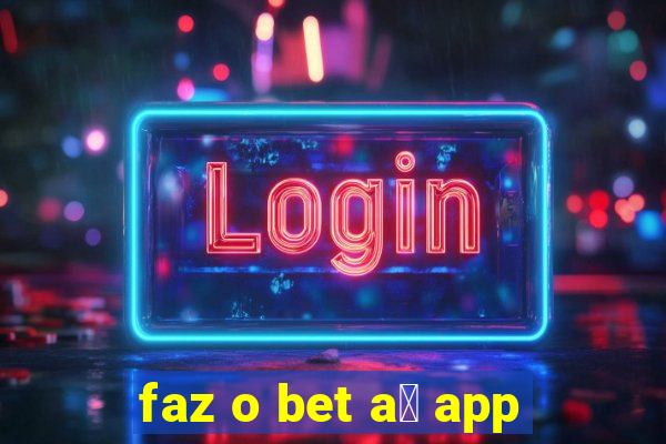 faz o bet a铆 app