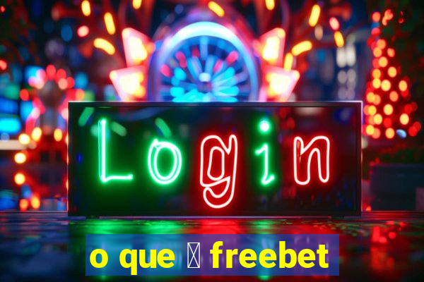 o que 茅 freebet