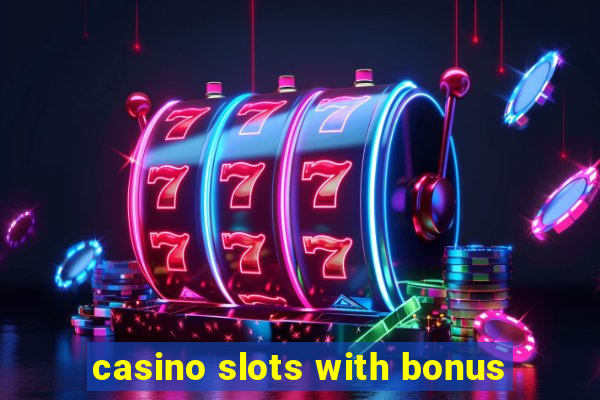 casino slots with bonus