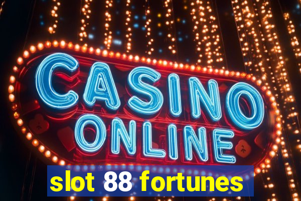 slot 88 fortunes