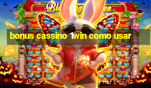 bonus cassino 1win como usar