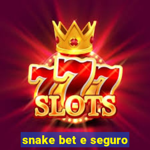 snake bet e seguro