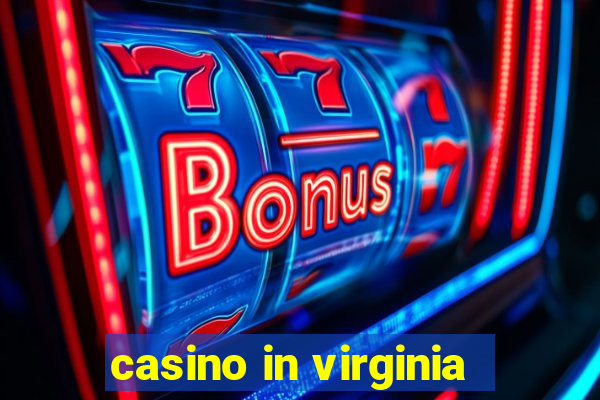 casino in virginia