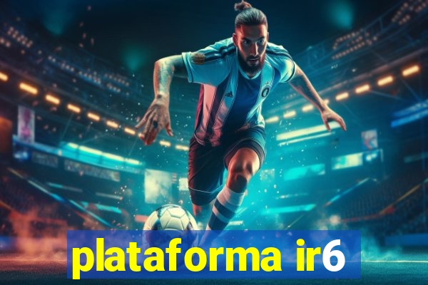 plataforma ir6