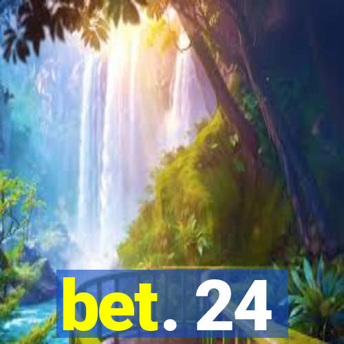 bet. 24