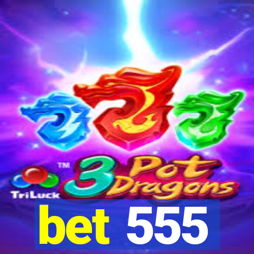 bet 555