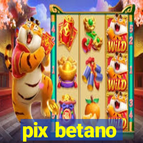 pix betano