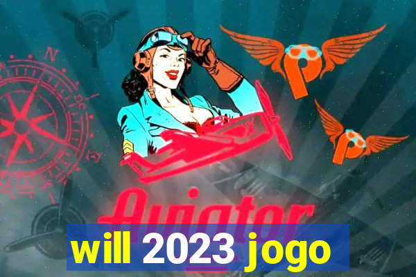 will 2023 jogo