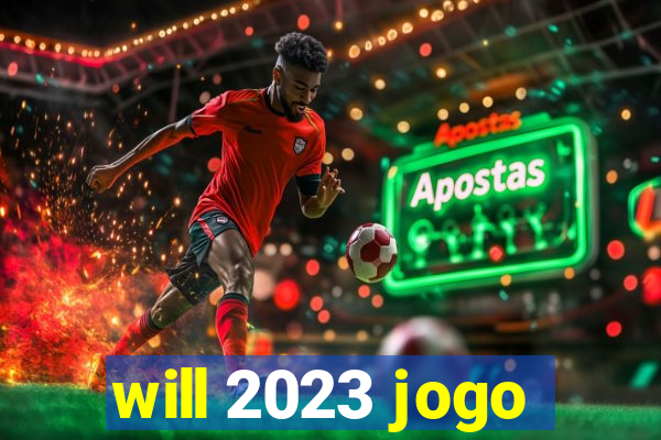 will 2023 jogo