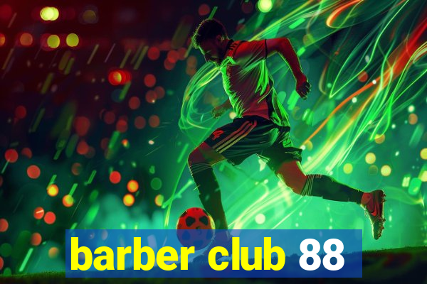 barber club 88