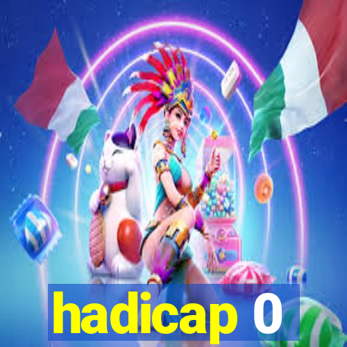 hadicap 0