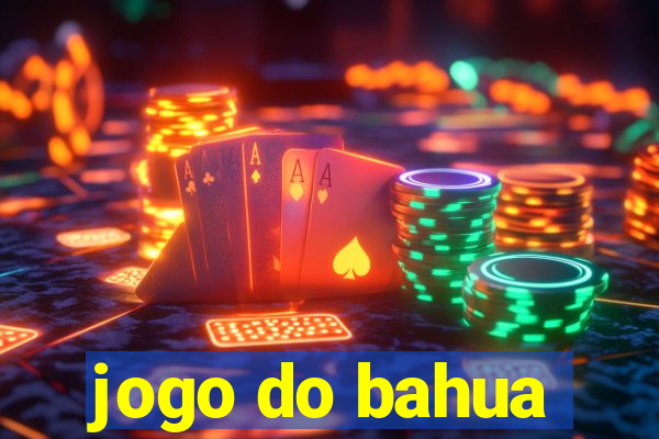 jogo do bahua