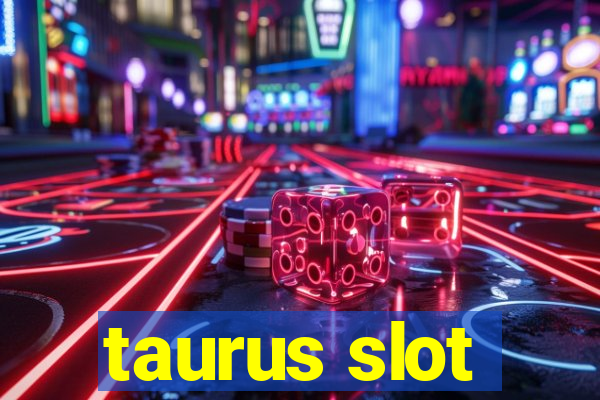 taurus slot