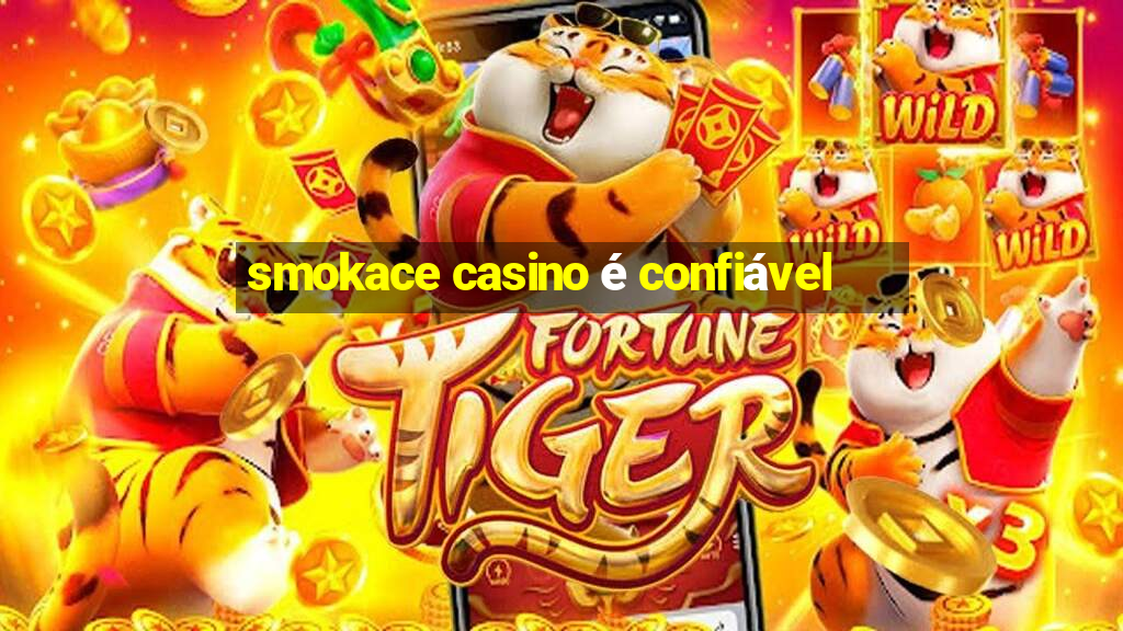 smokace casino é confiável