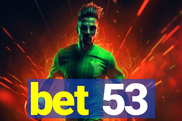 bet 53