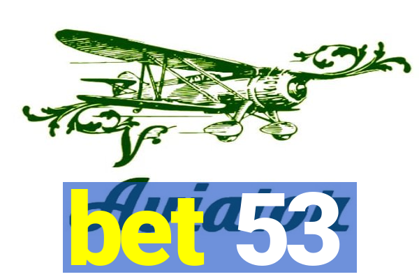 bet 53