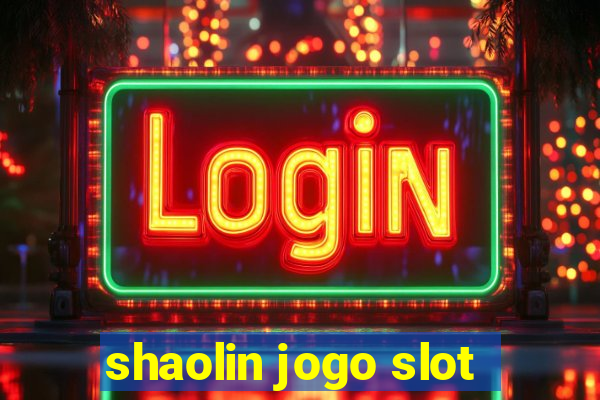 shaolin jogo slot