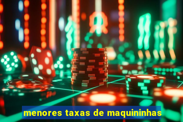 menores taxas de maquininhas