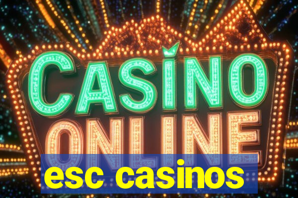 esc casinos