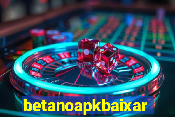 betanoapkbaixar