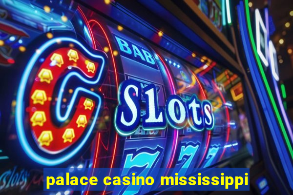 palace casino mississippi