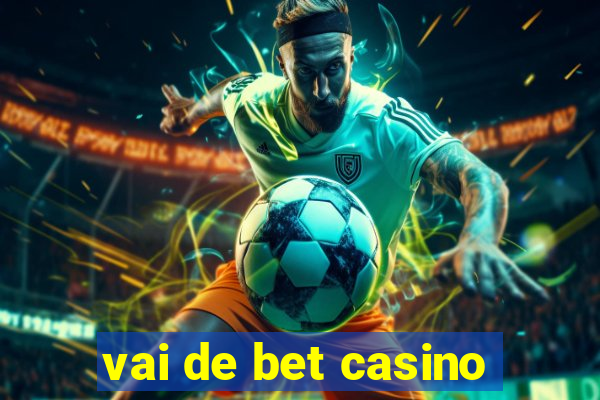 vai de bet casino