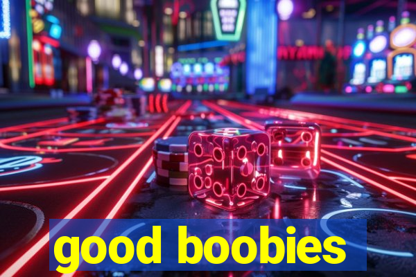 good boobies