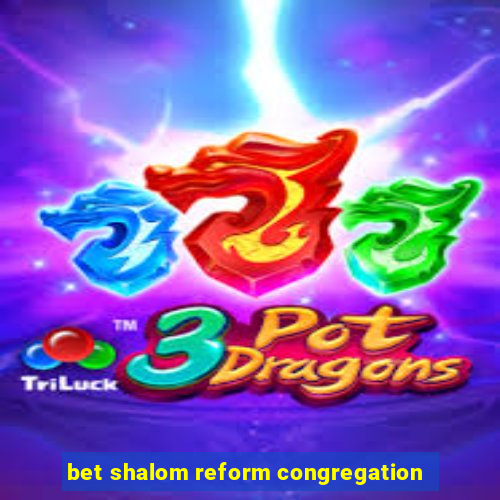 bet shalom reform congregation