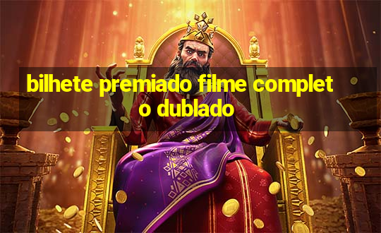 bilhete premiado filme completo dublado