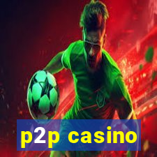 p2p casino