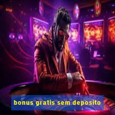 bonus gratis sem deposito