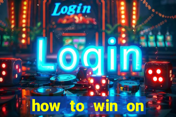 how to win on slot machines every time