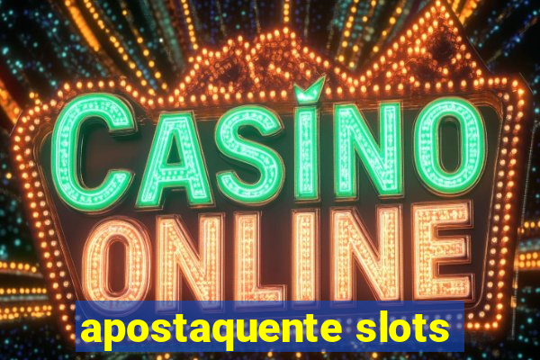 apostaquente slots