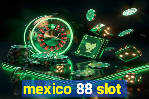 mexico 88 slot