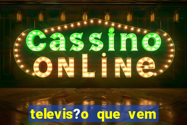 televis?o que vem com jogos