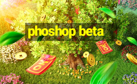 phoshop beta