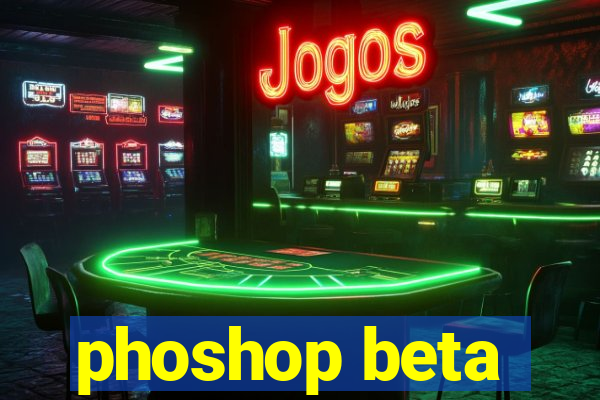 phoshop beta