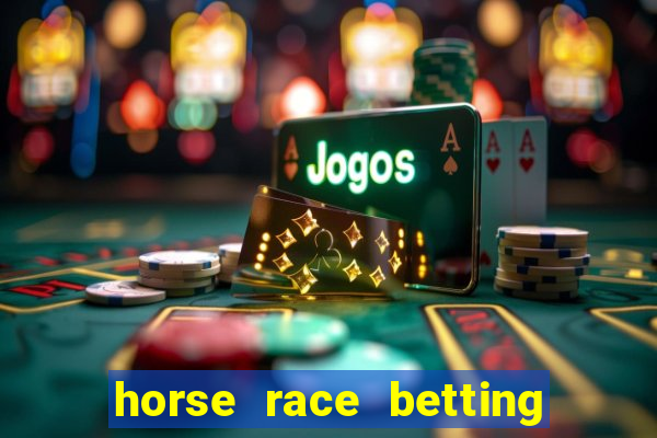 horse race betting how to