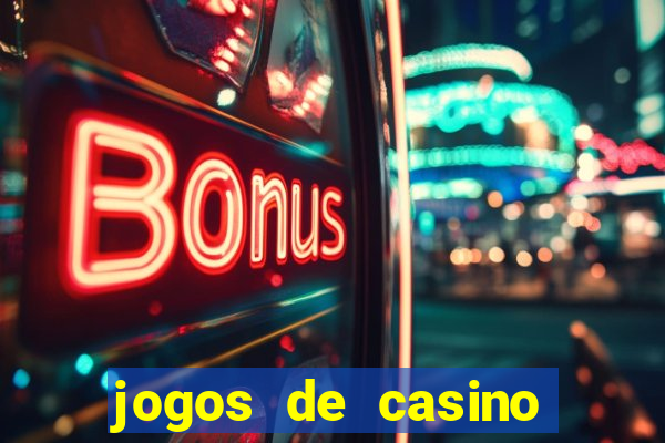 jogos de casino ganhar dinheiro