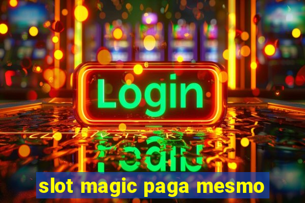 slot magic paga mesmo