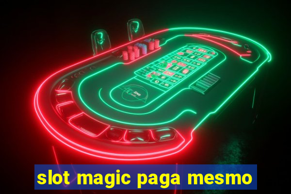 slot magic paga mesmo