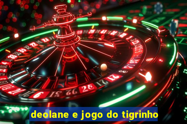 deolane e jogo do tigrinho