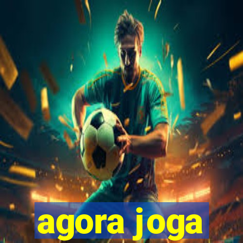 agora joga