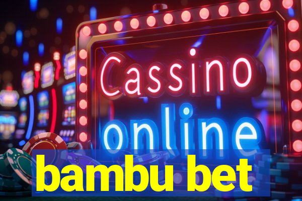 bambu bet