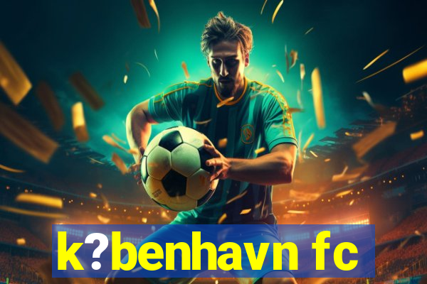 k?benhavn fc