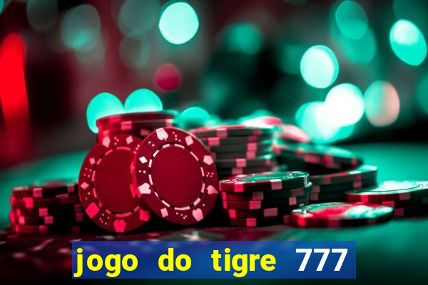 jogo do tigre 777 fortune tiger