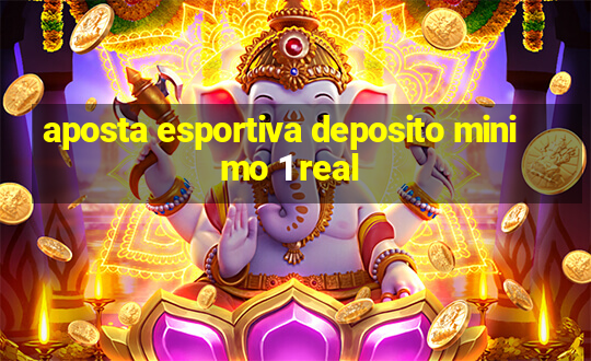 aposta esportiva deposito minimo 1 real