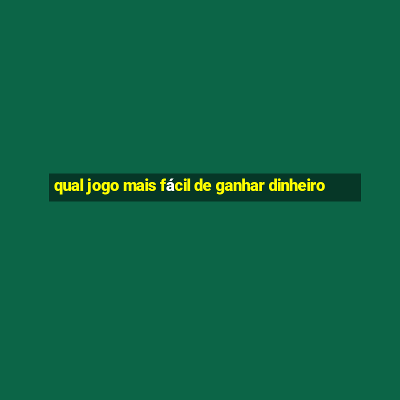 qual jogo mais fácil de ganhar dinheiro