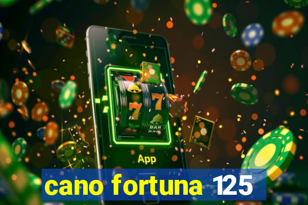 cano fortuna 125