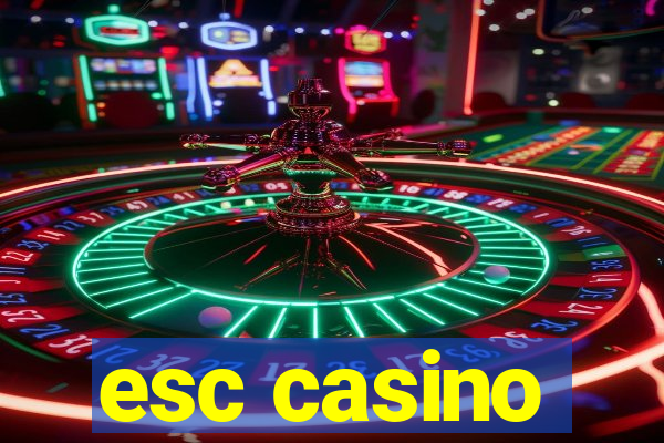 esc casino